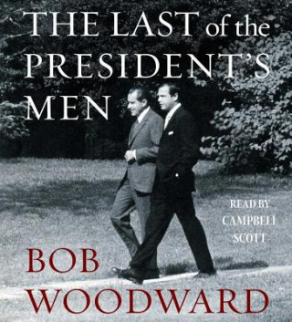 Audio The Last of the President's Men Bob Woodward