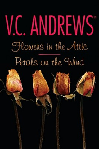 Kniha Flowers in the Attic/Petals on the Wind V. C. Andrews