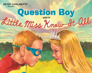 Kniha Question Boy Meets Little Miss Know-it-all Peter Catalanotto