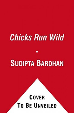 Buch Chicks Run Wild Sudipta Bardhan-Quallen