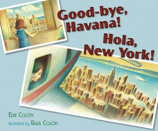 Kniha Good-Bye, Havana! Hola, New York! Edie Colon