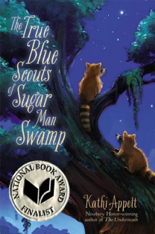 Könyv The True Blue Scouts of Sugar Man Swamp Kathi Appelt
