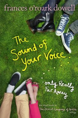 Könyv The Sound of Your Voice, Only Really Far Away Frances O'Roark Dowell