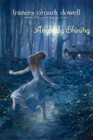 Livro Anybody Shining Frances O'Roark Dowell