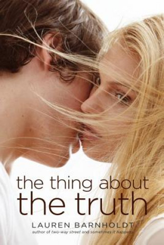 Kniha The Thing About the Truth Lauren Barnholdt