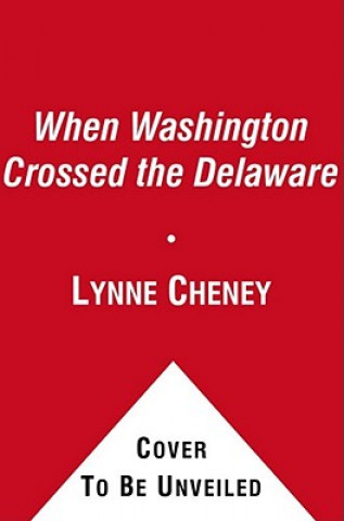 Könyv When Washington Crossed the Delaware Lynne Cheney