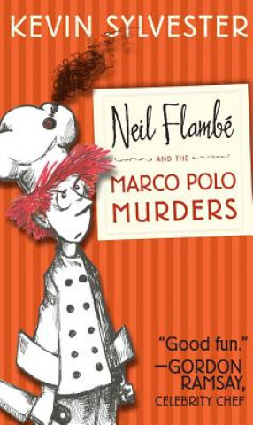 Kniha Neil Flambe and the Marco Polo Murders Kevin Sylvester