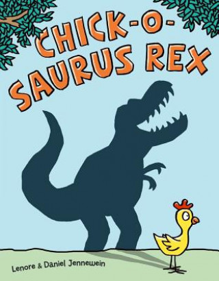 Kniha Chick-O-Saurus Rex Lenore Jennewein