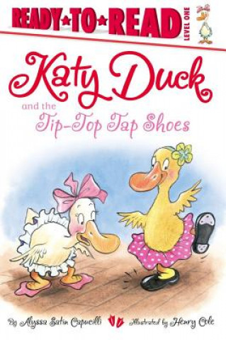 Kniha Katy Duck and the Tip-Top Tap Shoes Alyssa Satin Capucilli