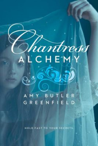 Knjiga Chantress Alchemy Amy Butler Greenfield