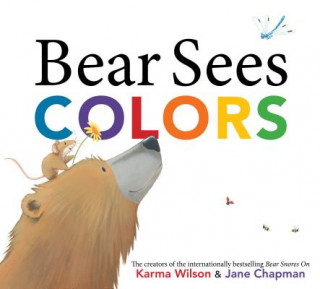 Könyv Bear Sees Colors Karma Wilson