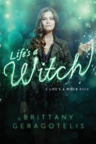 Buch Life's a Witch Brittany Geragotelis