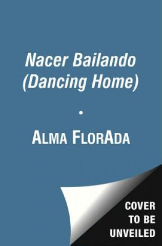 Książka Nacer Bailando / Dancing Home Alma Flor Ada