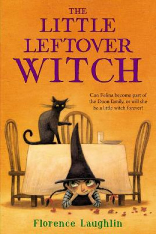 Kniha The Little Leftover Witch Florence Laughlin