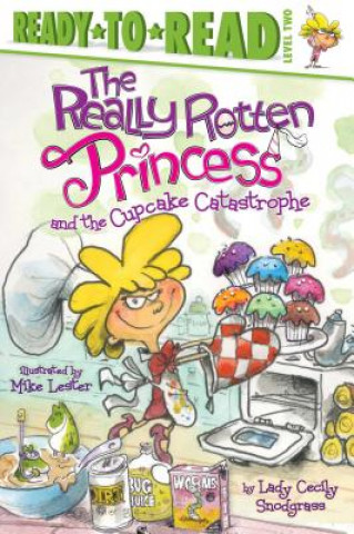 Könyv The Really Rotten Princess and the Cupcake Catastrophe Lady Cecily Snodgrass