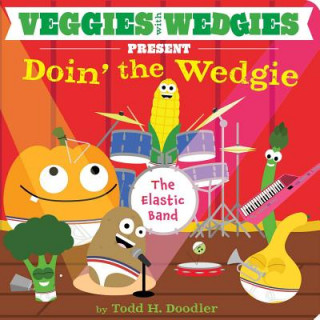 Kniha Veggies With Wedgies Present Doin' the Wedgie Todd H. Doodler