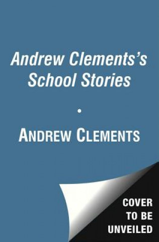 Knjiga Andrew Clements' School Stories Andrew Clements