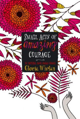 Kniha Small Acts of Amazing Courage Gloria Whelan