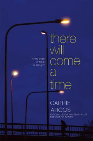 Книга There Will Come a Time Carrie Arcos