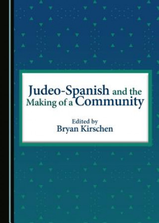 Kniha Judeo-Spanish and the Making of a Community Bryan Kirschen