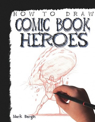 Livro How to Draw Comic Book Heroes Mark Bergin