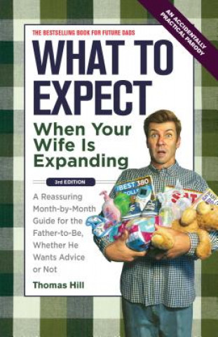 Книга What to Expect When Your Wife is Expanding Thomas Hill