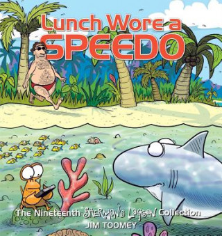 Kniha Lunch Wore a Speedo Jim Toomey