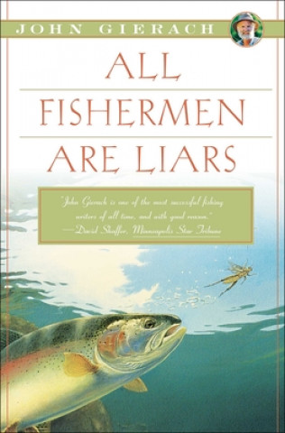 Kniha All Fishermen Are Liars John Gierach