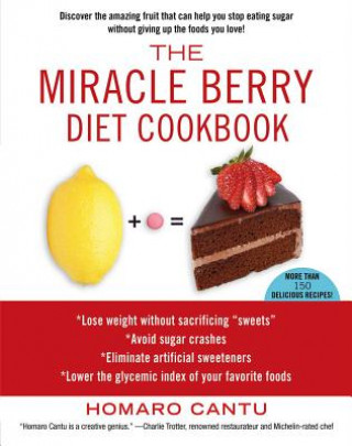 Könyv The Miracle Berry Diet Cookbook Homaro Cantu