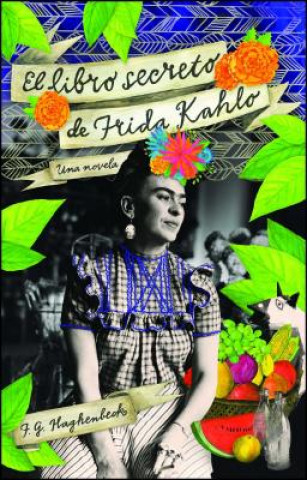 Книга El libro secreto de Frida Kahlo / Frida Kahlo's Secret Book F. G. Haghenbeck