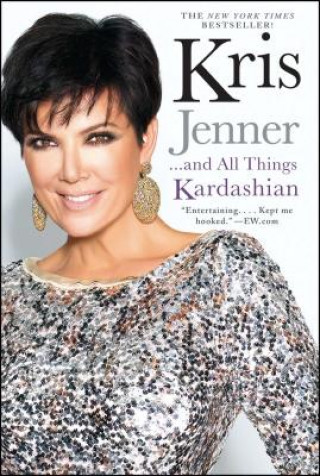 Kniha Kris Jenner... and All Things Kardashian Kris Jenner