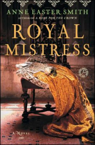 Könyv Royal Mistress Anne Easter Smith
