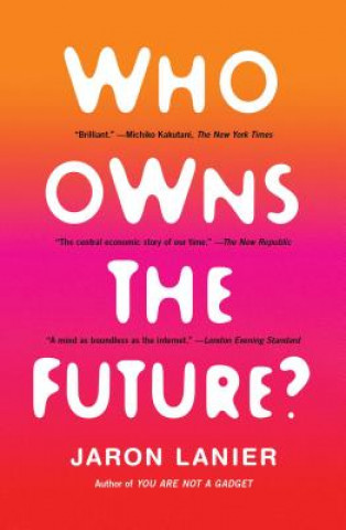 Kniha Who Owns the Future? Jaron Lanier
