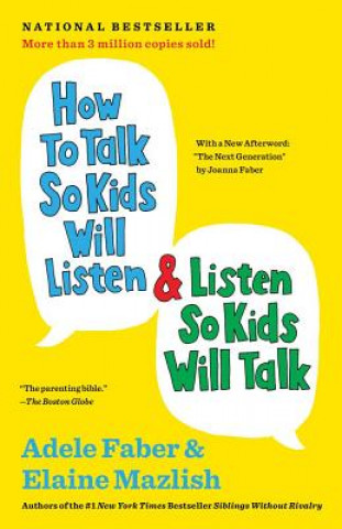 Knjiga How to Talk So Kids Will Listen & Listen So Kids Will Talk Adele Faber