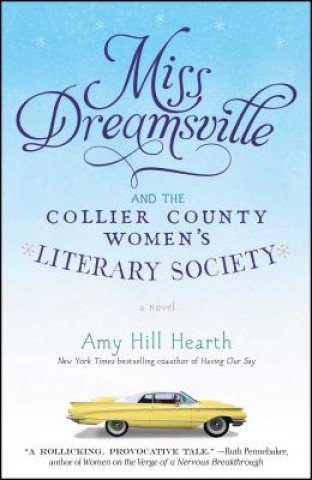 Könyv Miss Dreamsville and the Collier County Women's Literary Society Amy Hill Hearth