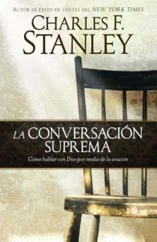 Kniha La conversacion suprema / The Ultimate Conversation Charles F. Stanley