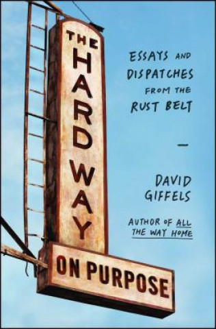 Kniha The Hard Way On Purpose David Giffels