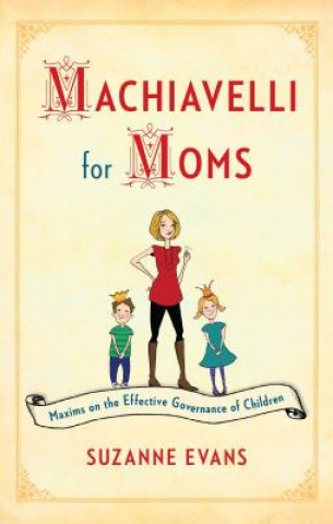 Könyv Machiavelli for Moms Suzanne Evans