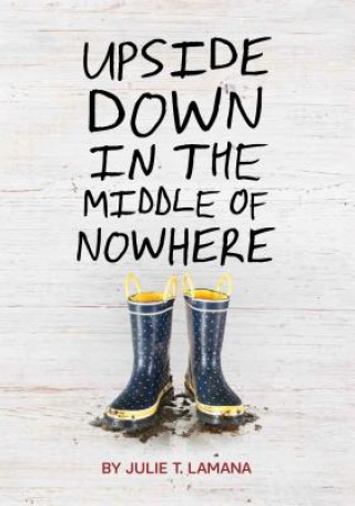 Book Upside Down in the Middle of Nowhere Julie T. Lamana