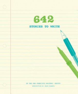 Kniha 642 Stories to Write San Francisco Writers Grotto