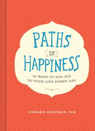Könyv Paths to Happiness Edward Hoffman