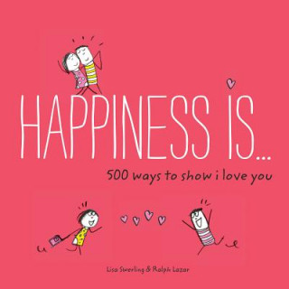Książka Happiness Is... 500 Ways to Show I Love You Lisa Swerling