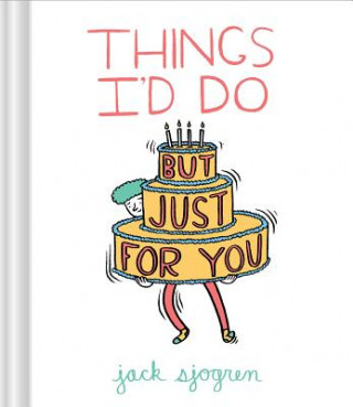 Kniha Things I'd Do (But Just for You) Jack Sjogren