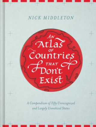 Könyv An Atlas of Countries That Don't Exist Nick Middleton