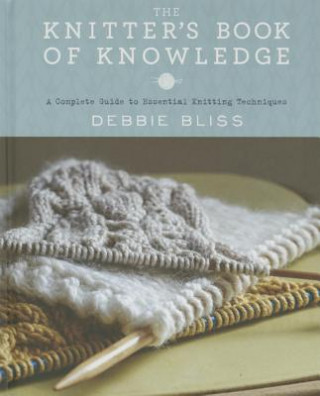 Книга The Knitter's Book of Knowledge Debbie Bliss