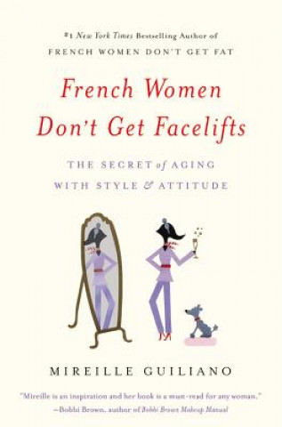 Книга French Women Don't Get Facelifts Mireille Guiliano