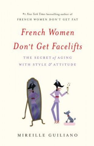 Kniha French Women Don't Get Facelifts Mireille Guiliano