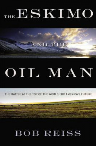 Carte The Eskimo and the Oil Man Bob Reiss