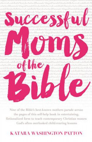 Carte Successful Moms of the Bible Katara Washington Patton