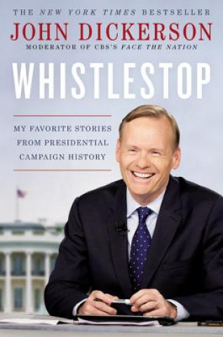 Libro Whistlestop John Dickerson